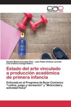 Estado del arte vinculado a producción académica de primera infancia: Enfocada en el Programa de Buen Comienzo “Lúdica, juego y recreación” y “Motricidad y actividad física"