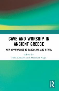 Paperback Cave and Worship in Ancient Greece: New Approaches to Landscape and Ritual Book