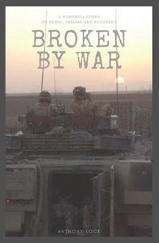 Paperback Broken By War: A Powerful Story of Death, Trauma and Recovery Book
