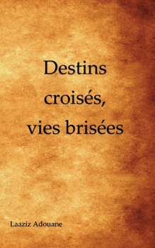 Paperback Destins croisés, vies brisées [French] Book