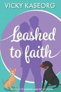 Leashed to Faith - Book #3 of the Mirror Lake Reflections
