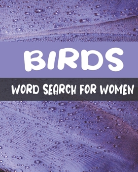 Birds Word Search For Women: Word Search Puzzle Books for Adults , 200+ Birds Puzzle for Self-Reflection , Positivity and relaxing