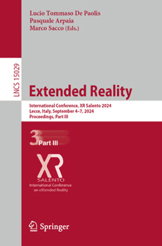 Extended Reality: International Conference, XR Salento 2024, Lecce, Italy, September 4–7, 2024, Proceedings, Part III (Lecture Notes in Computer Science, 15029)