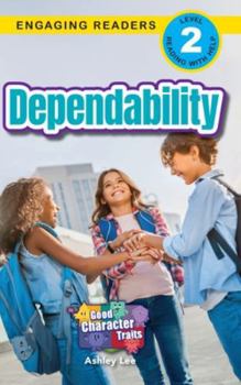 Dependability: Good Character Traits (Engaging Readers, Level 2)