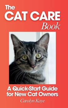 Hardcover The Cat Care Book: A Quick-Start Guide for New Cat Owners Book