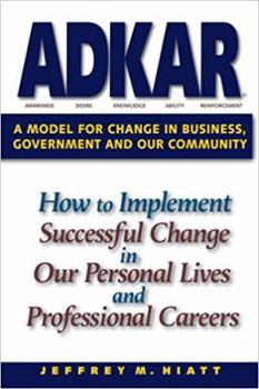 Paperback Adkar: A Model for Change in Business, Government and Our Community: How to Implement Successful Change in Our Personal Lives and Professional Careers Book