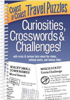 Coast to Coast Travel Puzzles - Curiosities, Crosswords & Challenges!: With Crazy & Curious Facts about the States, National Parks, and Famous Folks