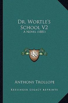 Paperback Dr. Wortle's School V2: A Novel (1881) Book