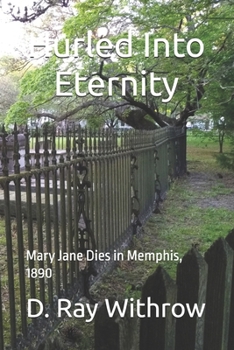Hurled Into Eternity: Mary Jane Dies in Memphis, 1890