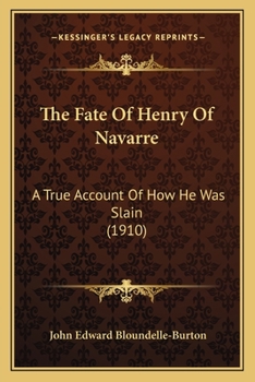 Paperback The Fate Of Henry Of Navarre: A True Account Of How He Was Slain (1910) Book