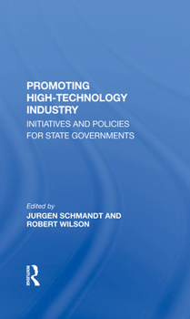 Hardcover Promoting High Technology Industry: Initiatives and Policies for State Governments Book