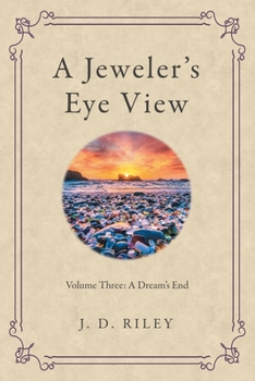 Paperback A Jeweler's Eye View: Volume Three: a Dream's End Book