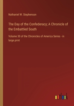 Paperback The Day of the Confederacy; A Chronicle of the Embattled South: Volume 30 of the Chronicles of America Series - in large print Book