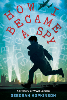 Hardcover How I Became a Spy: A Mystery of WWII London Book