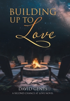 Hardcover Building Up to Love: A Second Chance at Love Novel Book