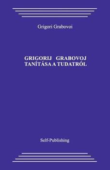 Paperback Grigorij Grabovoj Tanitasa a Tudatrol [Hungarian] Book