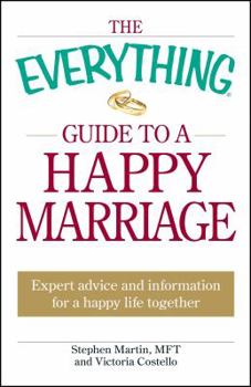 Paperback The Everything Guide to a Happy Marriage: Expert Advice and Information for a Happy Life Together Book