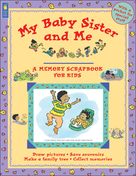 Paperback My Baby Sister and Me: Memory Scrapbooks for Kids Book