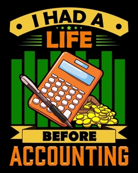 Paperback I Had a Life Before Accounting: I Had a Life Before Accounting Funny CPA Accountant 2020-2021 Weekly Planner & Gratitude Journal (110 Pages, 8" x 10") Book