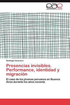 Paperback Presencias Invisibles. Performance, Identidad y Migracion [Spanish] Book