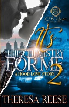 Paperback It's The Chemistry For Me 2: A Hood Love Story: The Finale Book