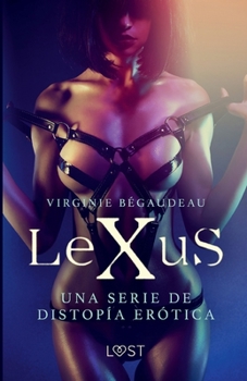 Paperback LeXuS - una serie de distopía erótica [Spanish] Book