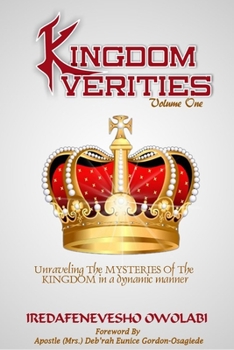 Paperback Kingdom Verities: Unraveling the mysteries of the Kingdom in a Dynamic manner Book