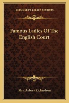 Paperback Famous Ladies Of The English Court Book