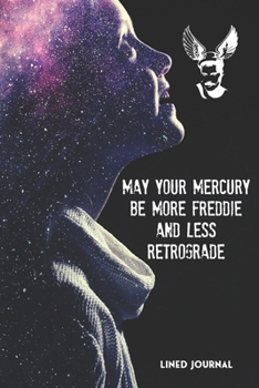 Paperback May Your Freddie Be More Mercury And Less Retrograde: A lined Journal for girls Book