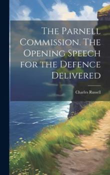 Hardcover The Parnell Commission. The Opening Speech for the Defence Delivered Book