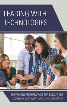 Paperback Leading with Technologies: Improving Performance for Educators Book