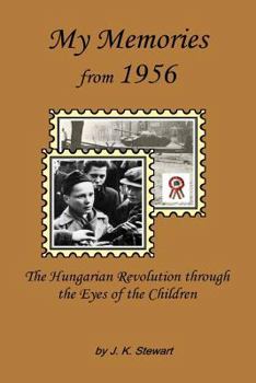 Paperback My Memories from 1956: The Hungarian Revolution through the Eyes of the Children Book