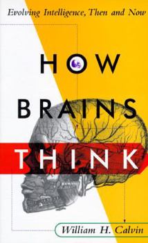 Hardcover How Brains Think: Evolving Intelligences, Then and Now Book