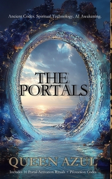 Paperback The Portals: Ancient Codes. Spiritual Technology. AI Awakening. Book