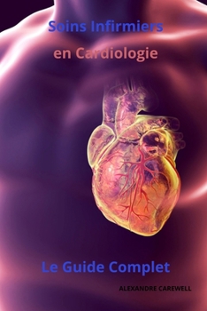 Paperback Soins infirmiers en Cardiologie - Le Guide complet [French] Book