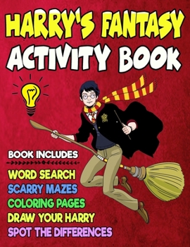 Paperback Harry's Fantasy Activity Book: Jumbo Fun Activity Book for Kids with Coloring Pages, Step by Step Drawing, Spot the differences, Scarry Mazes and Wor Book