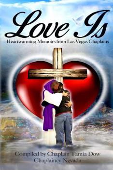 Paperback Love Is: Heartwarming Memoirs from Las Vegas Chaplains Book