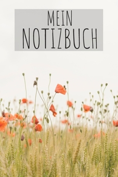 Mein Notizbuch: Notebook Notizbuch Punktraster Dotgrid Gepunktet 120 Seiten Din A5 I Schulheft I Skizzenbuch I Tagebuch I Blumen I Blumenfeld I Bunt (German Edition)