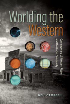 Paperback Worlding the Western: Contemporary Us Western Fiction and the Global Community Book