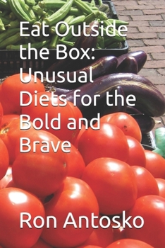 Eat Outside the Box: Unusual Diets for the Bold and Brave
