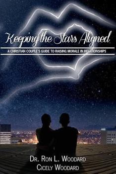 Paperback Keeping the Stars Aligned: A Christian Couple's Guide to Raising Morale in Relationships Book