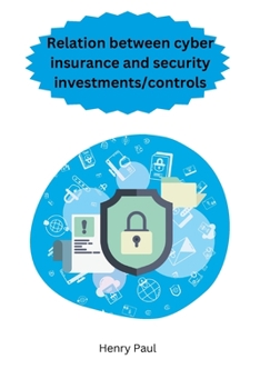 Paperback Relation between cyber insurance and security investments/controls [Large Print] Book