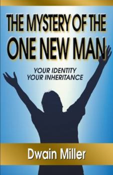 Paperback The Mystery of the One New Man: Your Identity Your Inheritance Book