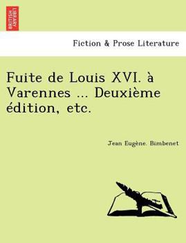 Paperback Fuite de Louis XVI. à Varennes ... Deuxième édition, etc. [French] Book