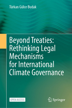 Beyond Treaties – Rethinking Legal Mechanisms for International Climate Governance