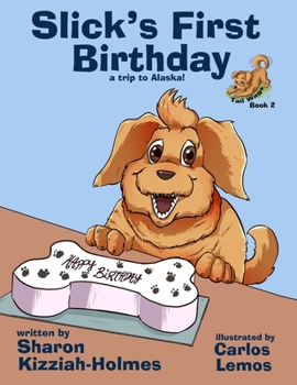 Paperback Slick's First Birthday: A Trip to Alaska Book