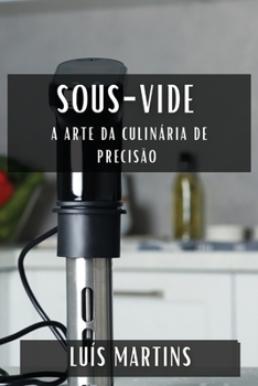 Paperback Sous-Vide: A Arte da Culinária de Precisão [Portuguese] Book