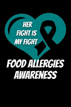 Paperback Her Fight Is My Fight Food Allergies Awareness: Food Allergy Journal 6x9 120 Pages Blank Lined Paperback Book