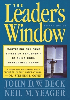 Hardcover The Leader's Window: Mastering the Four Styles of Leadership to Build High-Performing Teams Book