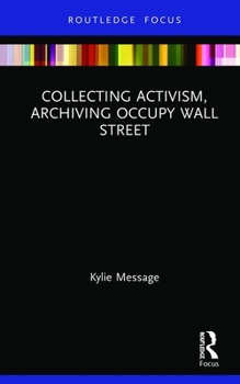 Hardcover Collecting Activism, Archiving Occupy Wall Street Book